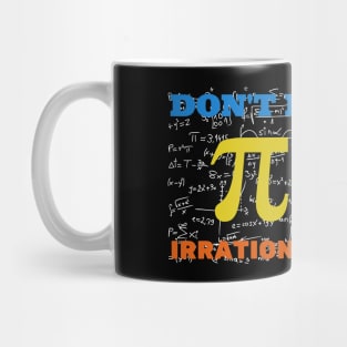 Don't Be Irrational Pi Day Mug